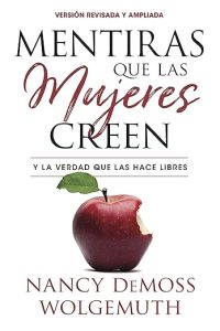 Mentiras que las mujeres creen Y la verdad que las hace libres